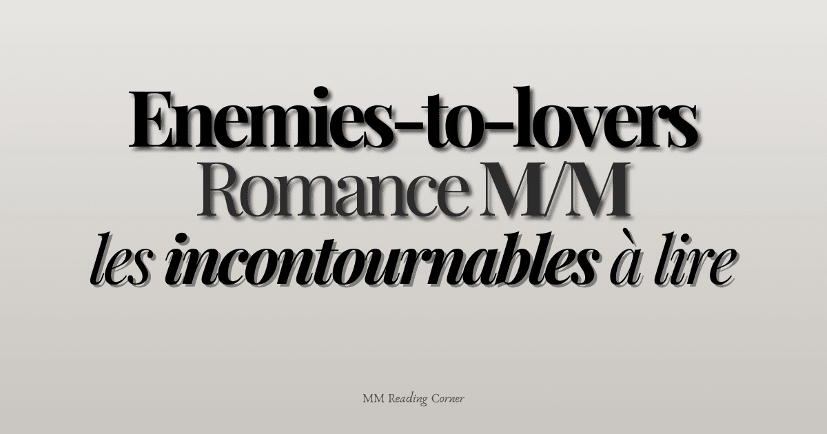 Enemies-to-lovers en romance M/M : les incontournables à lire