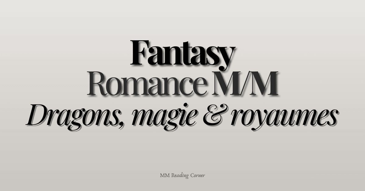 Romances M/M fantasy : dragons, magie et royaumes