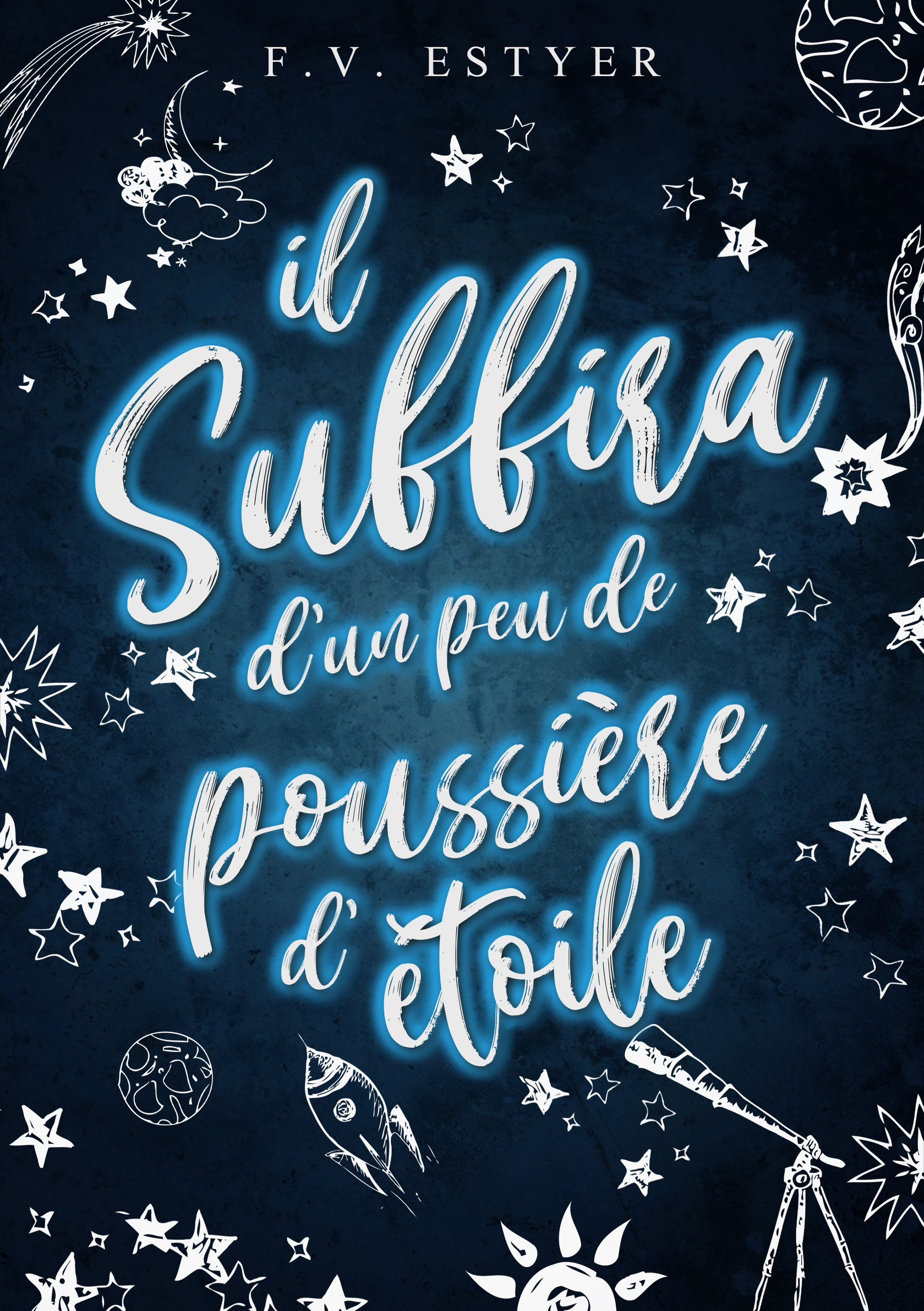 Couverture Il suffira d’un peu de poussière d’étoile – F. V. Estyer