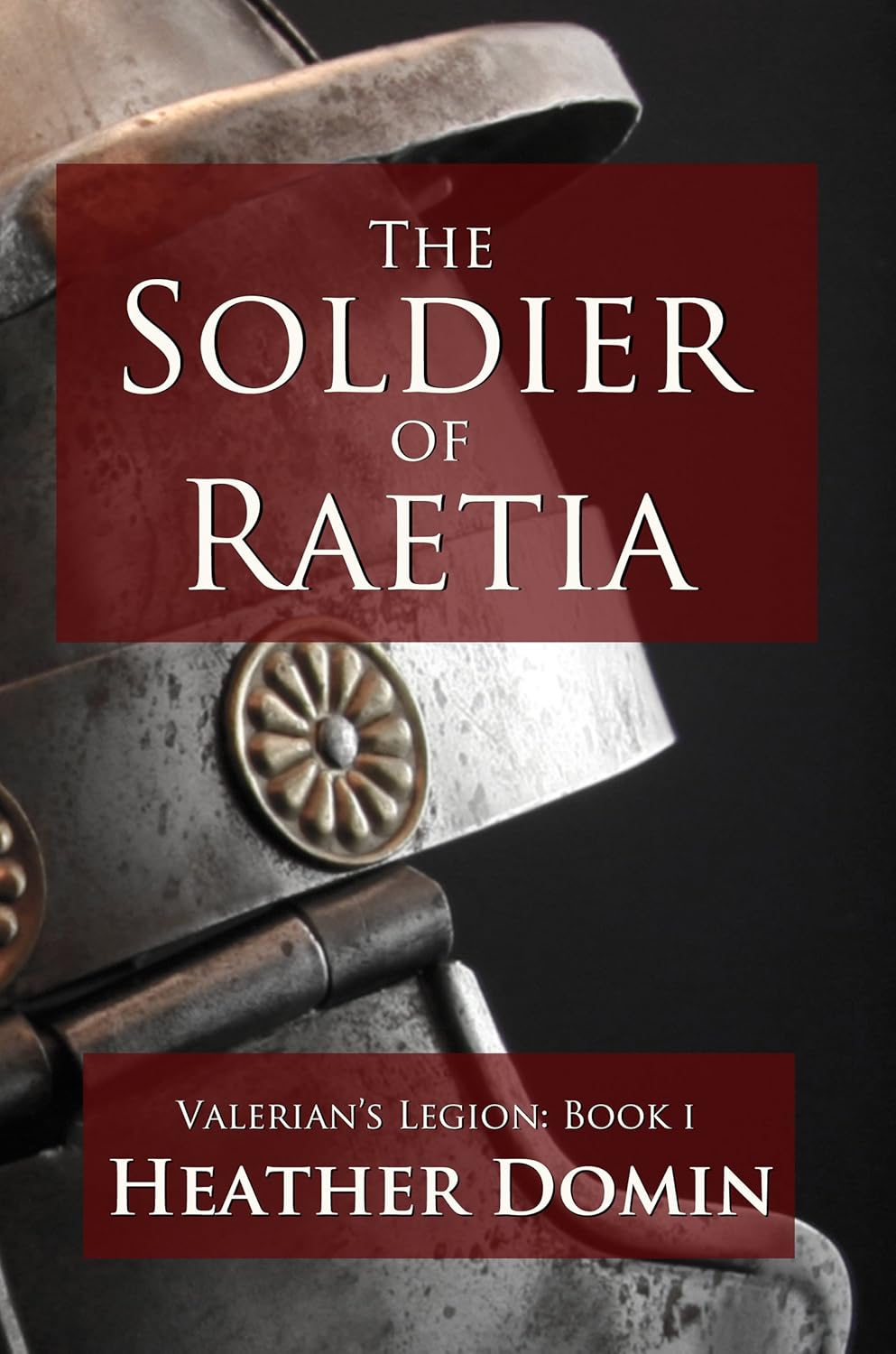 Couverture The Soldier of Raetia – Heather Domin