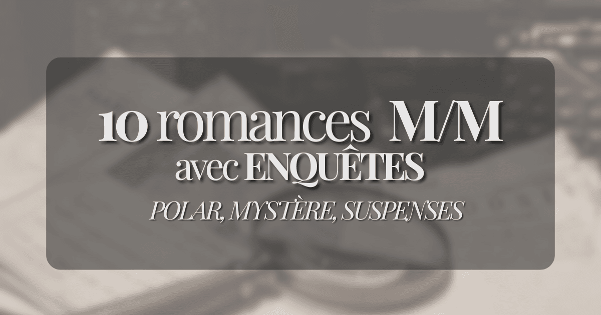 10 romances M/M avec enquête (polar, mystère, suspense)
