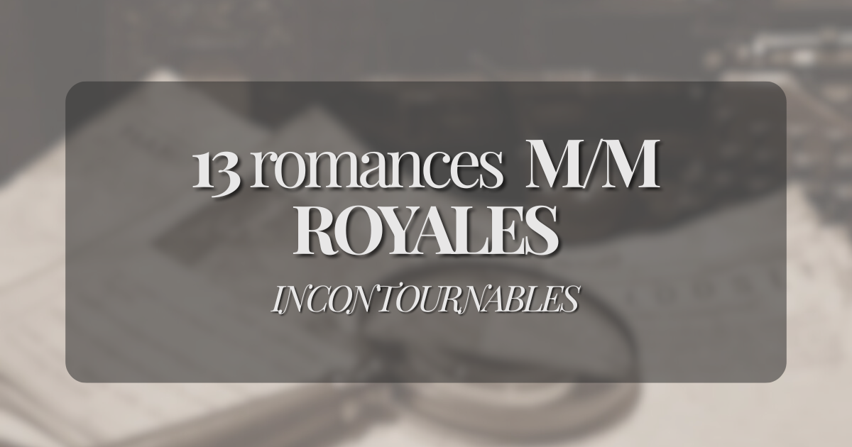 Romance M/M Royauté : 13 romans incontournables