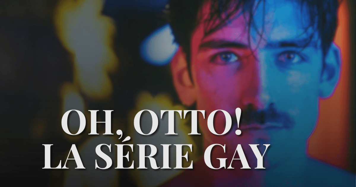 Oh, Otto! : la série gay belge débarque sur Canal+ le 23 avril 2026