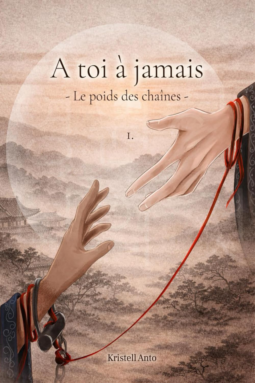 Couverture A toi à jamais : Le poids des chaînes de Kristell Anto