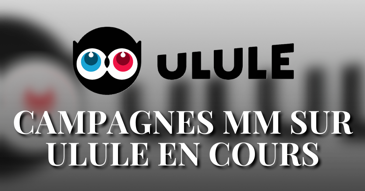 Les campagnes Ulule MM à suivre