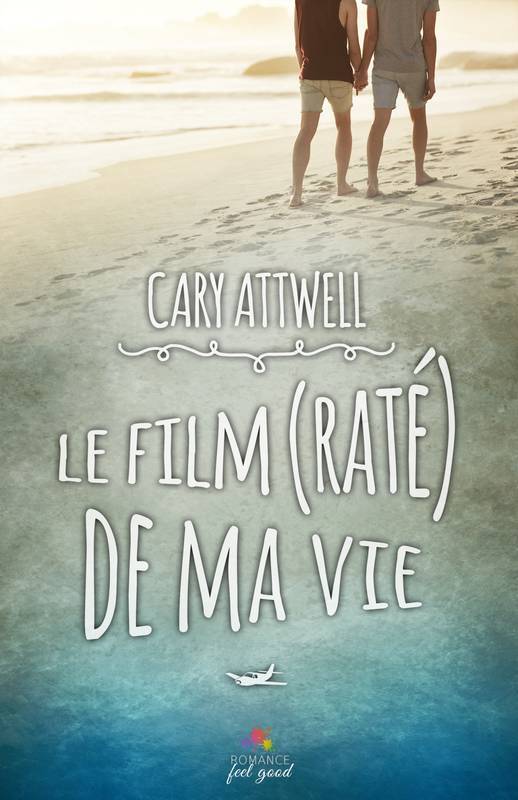 Couverture Le film (raté) de ma vie de Cary Attwell
