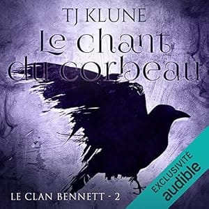 Couverture du livre audio Le chant du corbeau, Le clan Bennett 2 de T.J. Klune