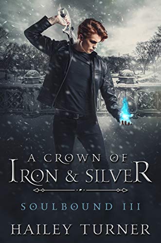 A Crown of Iron & Silver by Hailey Turner, Soulbound book 3