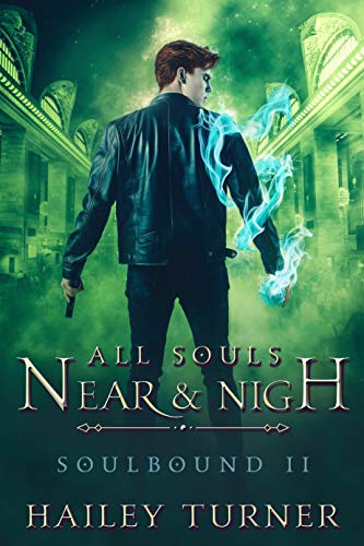 All Souls Near & Nigh by Hailey Turner, Soulbound book 2