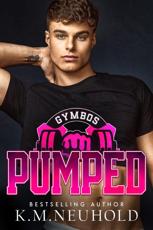 Pumped by K.M. Neuhold, Gymbos book 2