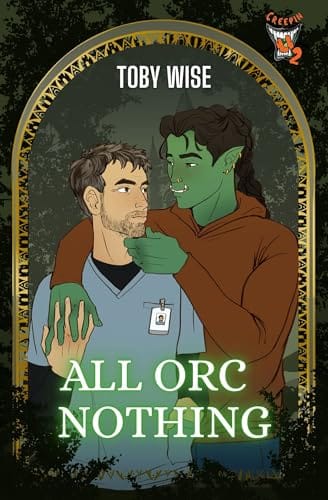 All Orc Nothing by Toby Wise, Creepin U Season 2, MM monster romance book cover
