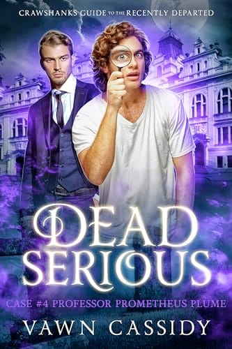 Dead Serious Case 4 Professor Prometheus Plume by Vawn Cassidy, MM ghost mystery book cover