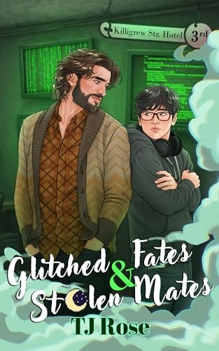 Glitched Fates and Stolen Mates by TJ Rose, Killigrew Street book 3, MM paranormal romance book cover