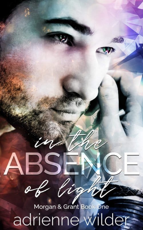 In The Absence Of Light by Adrienne Wilder, Morgan and Grant book 1, MM friends to lovers romance book cover