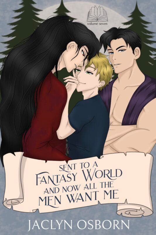 Sent to a Fantasy World and Now All the Men Want Me: Volume 7 by Jaclyn Osborn, MM romance book cover