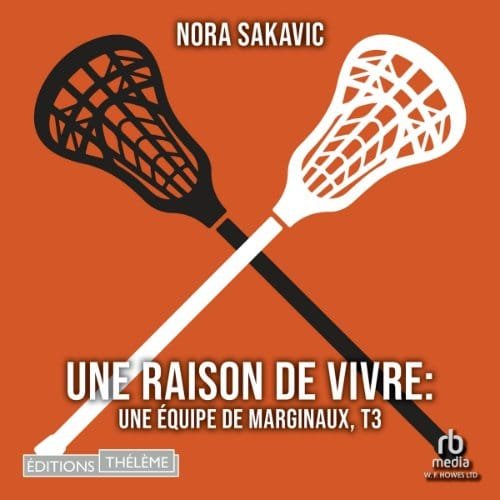 Couverture du livre audio Une raison de vivre, Une équipe de marginaux Tome 3 de Nora Sakavic
