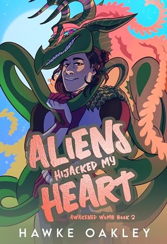 Aliens Hijacked My Heart by Hawke Oakley, MM alien romance book cover