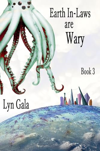 Earth In-Laws Are Wary by Lyn Gala, MM alien romance book cover