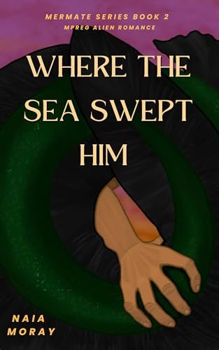 Where the Sea Swept Him by Naia Moray, MM alien romance book cover