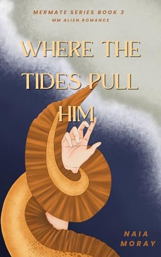 Where the Tides Pull Him by Naia Moray, MM alien romance book cover